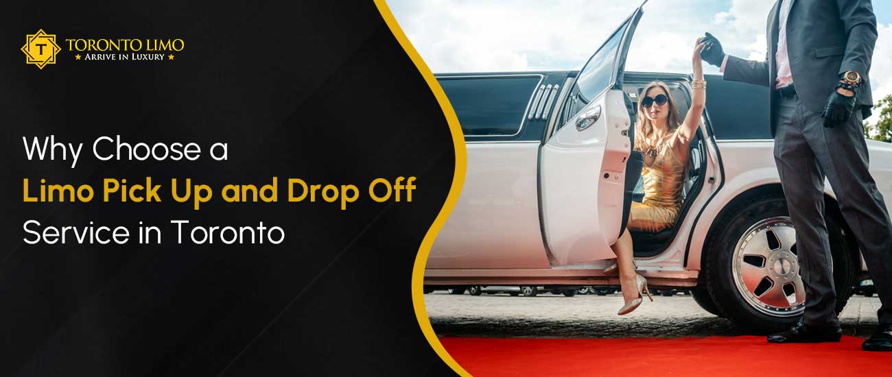 Why Choose a Limo Pick-Up and Drop-Off Service in Toronto