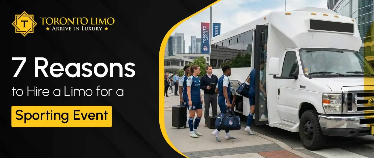 7 Reasons to Hire a Toronto Limo for a Sporting Event